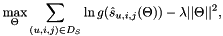 \[ \max_\Theta \sum_{(u,i,j) \in D_S} \ln g(\hat{s}_{u,i,j}(\Theta)) - \lambda ||\Theta||^2 , \]